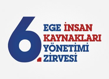 6. Ege İnsan Kaynakları Yönetimi Zirvesi